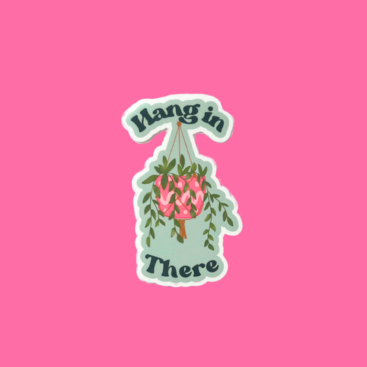 Hang in There Sticker