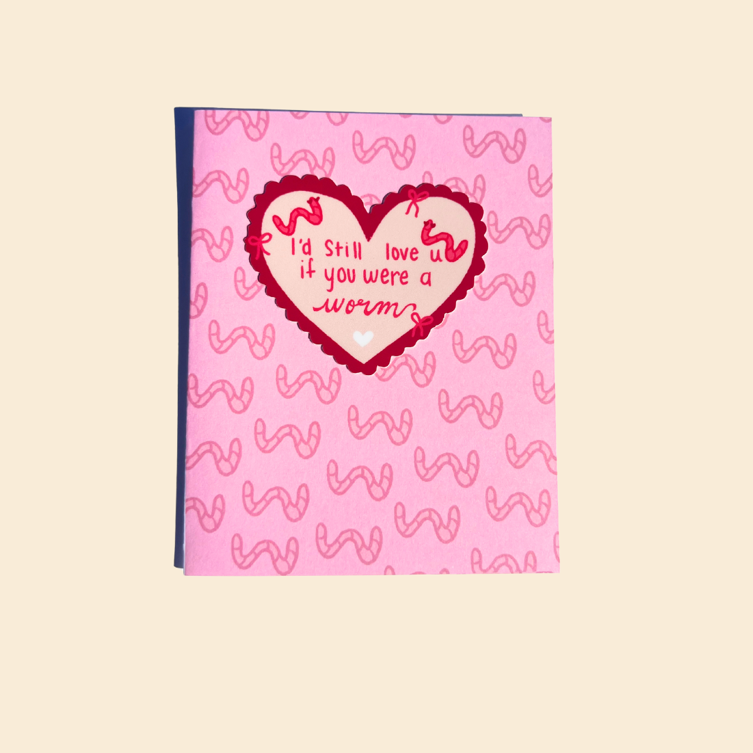 I'd Still Love You As A Worm Sticker Card