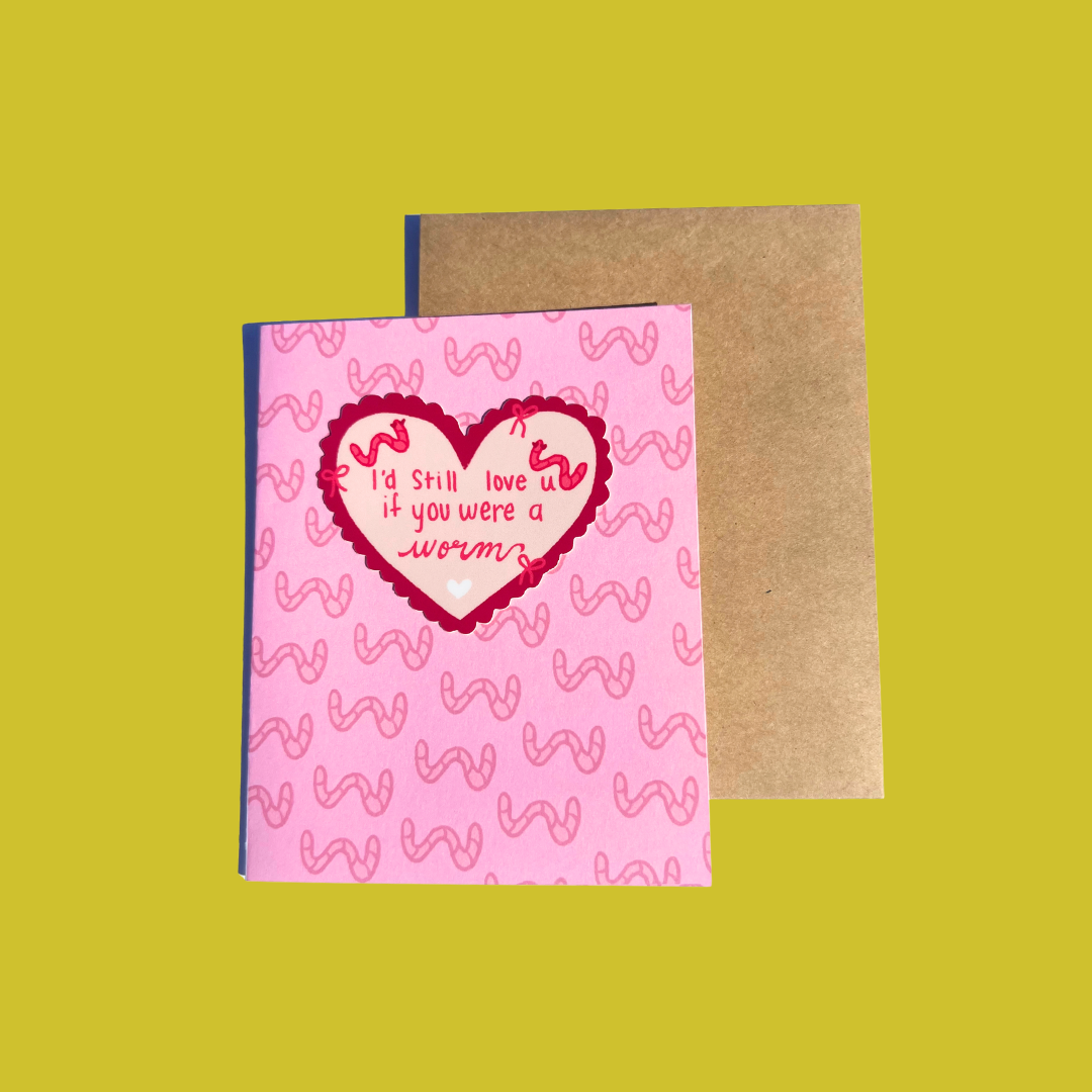 I'd Still Love You As A Worm Sticker Card