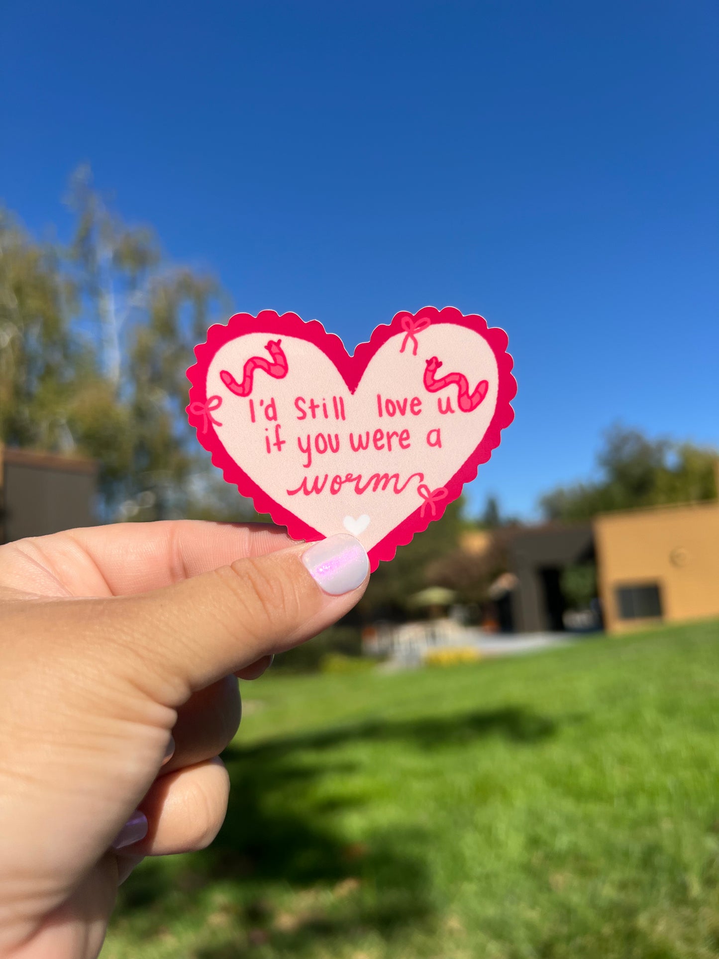 I'd Still Love You As A Worm Vinyl Sticker
